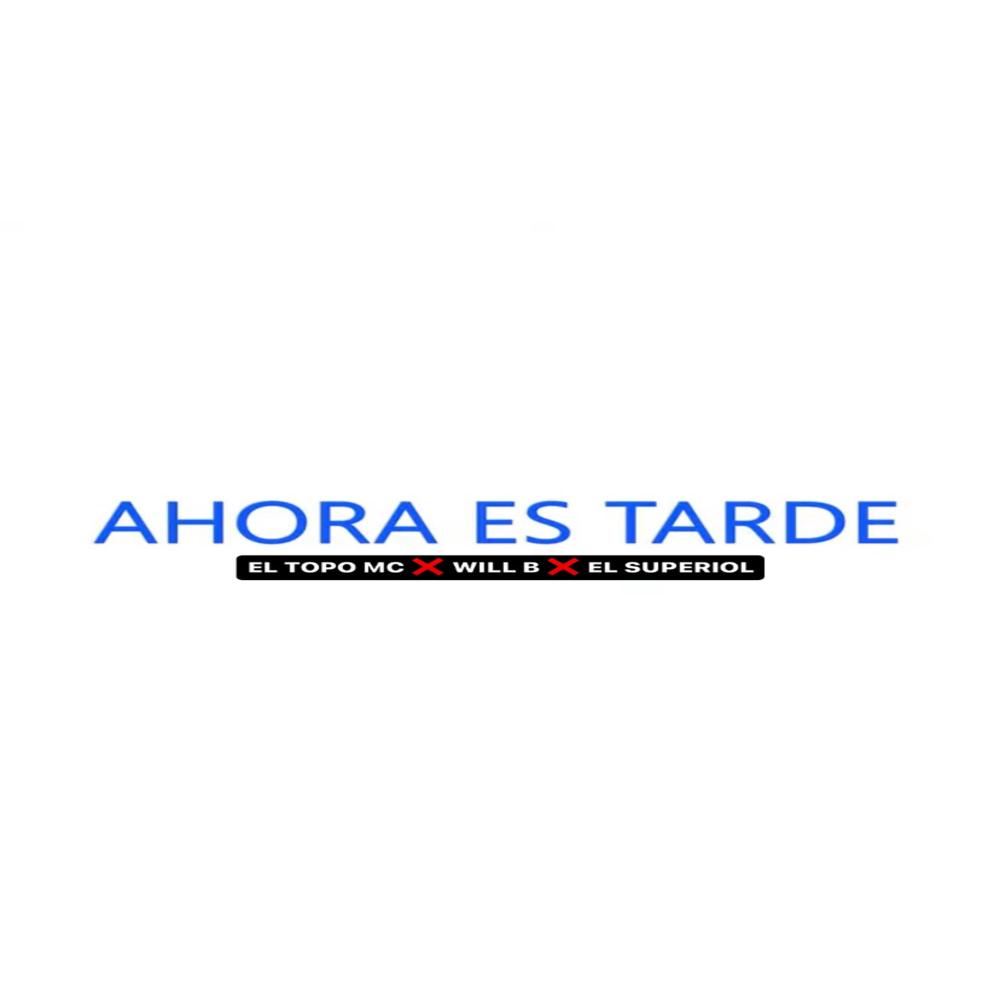 Ahora Es Tarde (Explicit)