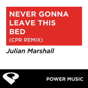 ดาวน์โหลดและฟังเพลง Never Gonna Leave This Bed (Humanjive Extended Remix) พร้อมเนื้อเพลงจาก Power Music Workout