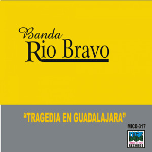 อัลบัม Tragedia En Guadalajara ศิลปิน Rio Bravo Band