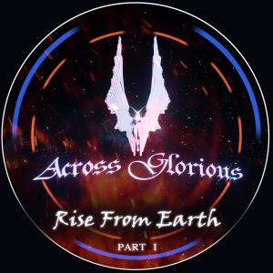 收聽Across Glorious的Rise From Earth :, Pt. 1歌詞歌曲