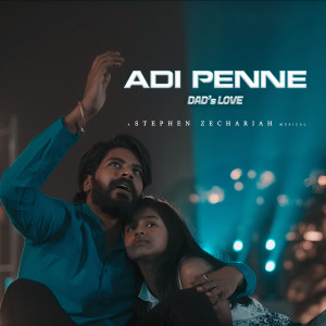 Dengarkan lagu Adi Penne (Dad's Love) (From Naam Series) nyanyian Stephen Zechariah dengan lirik