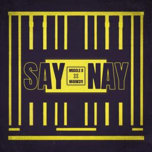 收聽Muscle D的SAY NAY (feat. M4XW311) (Explicit)歌詞歌曲