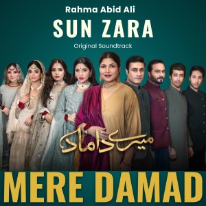 Dengarkan lagu Sun Zara (From "Mere Damad") nyanyian Rahma Abid Ali dengan lirik