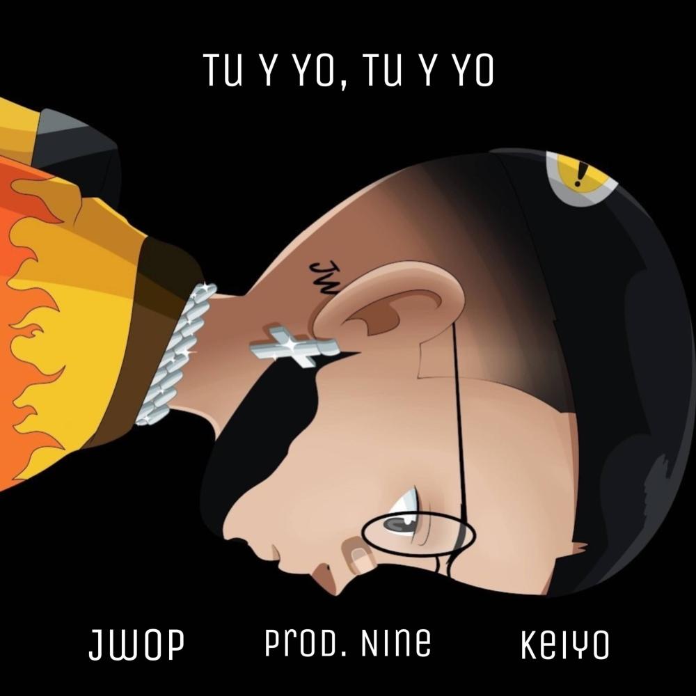 Tu Y Yo, Tu Y Yo (feat. Keiyo & Prod. Nine) (Explicit)