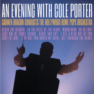 Album An Evening with Cole Porter oleh Hollywood Bowl Symphony Orchestra Conducted By Carmen Dragon