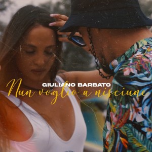 Listen to Nun voglio a nisciune song with lyrics from Giuliano Barbato