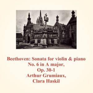 Beethoven: Sonata for Violin & Piano No. 6 in a Major, Op. 30-1