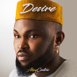 Desire dari Akaycentric