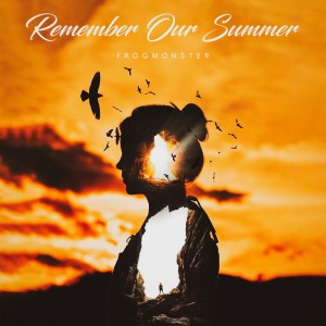 ดาวน์โหลดและฟังเพลง Remember Our Summer พร้อมเนื้อเพลงจาก FrogMonster