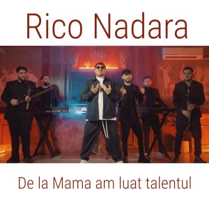 Listen to De la Mama am luat talentul song with lyrics from Rico Nadara