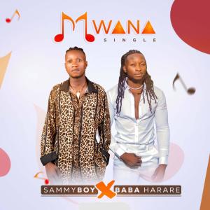 收聽Sammy Boy的Mwana (feat. Baba Harare)歌詞歌曲