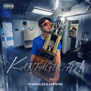 Kyson Slizz的專輯KANTAGUCHI! (Explicit)