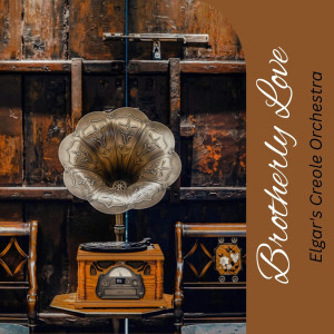 Elgar's Creole Orchestra的專輯Brotherly Love