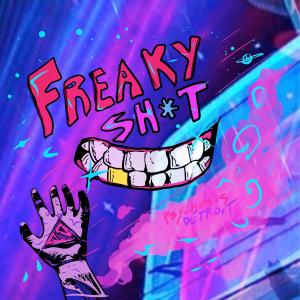 ดาวน์โหลดและฟังเพลง Freaky Sh*t (Explicit) พร้อมเนื้อเพลงจาก Psychosis Detroit