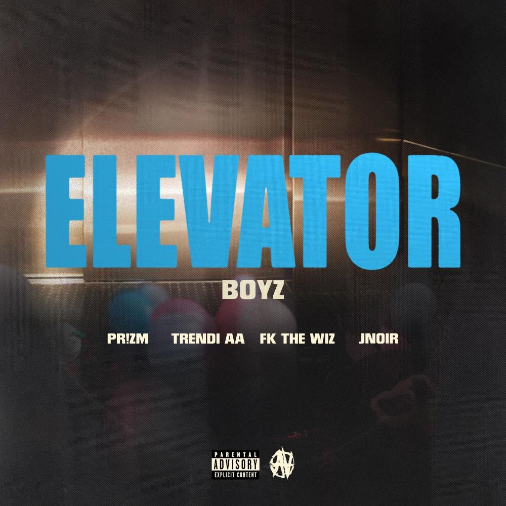 ELEVATOR BOYZ (feat. PR!ZM, TRENDI AA, FK THE WIZ, J+NOIR & APOLLO AA) (Explicit)