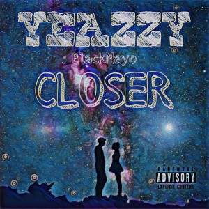 Listen to Closer (Explicit) song with lyrics from YeaZZy