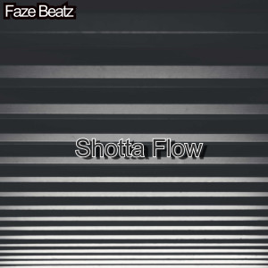 ดาวน์โหลดและฟังเพลง Shotta Flow พร้อมเนื้อเพลงจาก Faze Beatz