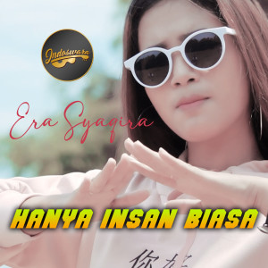 收听Era Syaqira的Hanya Insan Biasa歌词歌曲