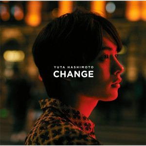 อัลบัม Change ศิลปิน Yuta Hashimoto