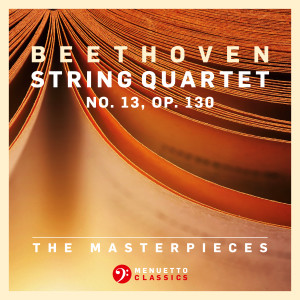 อัลบัม The Masterpieces, Beethoven: String Quartet No. 13 in B-Flat Major, Op. 130 ศิลปิน Fine Arts Quartet