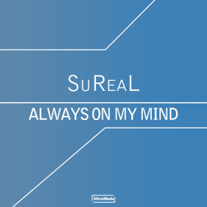Listen to Always On My Mind (Jan Driver Remix) song with lyrics from Sureal