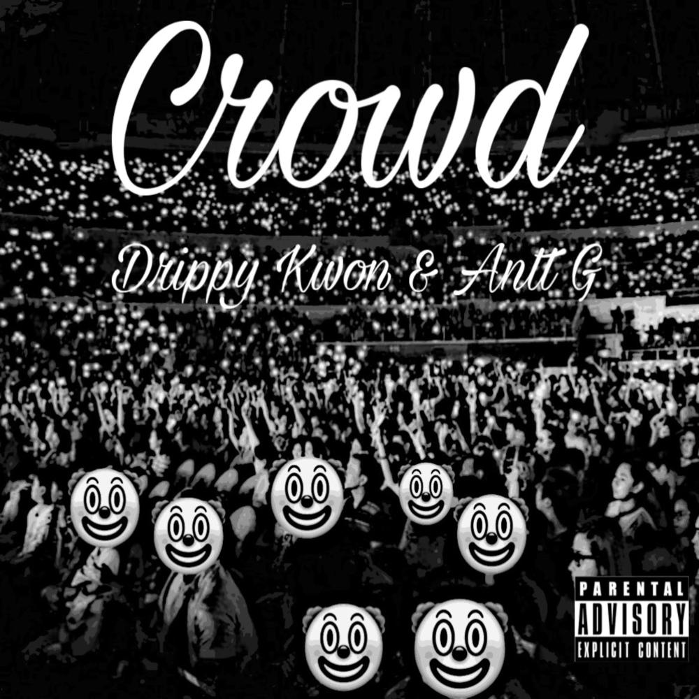 Crowd (feat. Antt G) (Explicit)