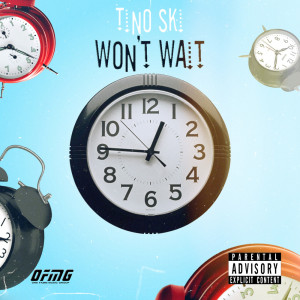 Listen to Won't Wait (Explicit) song with lyrics from Tino Ski