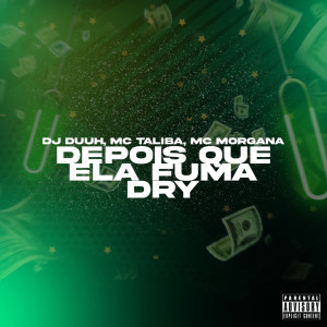 ดาวน์โหลดและฟังเพลง DEPOIS QUE ELA FUMA DRY (Explicit) พร้อมเนื้อเพลงจาก DJ Duuh