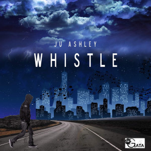 Listen to Whistle song with lyrics from JU Ashley