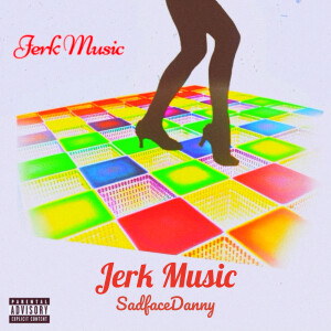 Album Jerk Music (Explicit) from SadfaceDanny