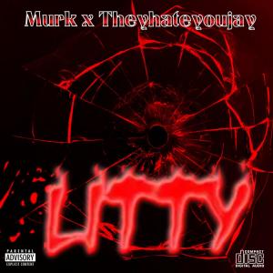 Murk的專輯Litty (feat. Theyhateyoujay) (Explicit)