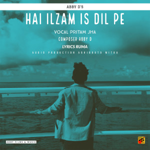 收听Abby D的Hai Ilzam Is Dil Pe歌词歌曲