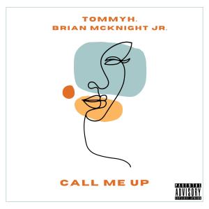 TommyH.的專輯Call Me Up (feat. Brian McKnight JR.) (Explicit)