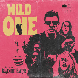 Listen to Wild One song with lyrics from Blackout Balter