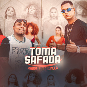 ดาวน์โหลดและฟังเพลง Toma Safada (Explicit) พร้อมเนื้อเพลงจาก Kroos