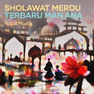 Dengarkan Sholawat Merdu Terbaru Man Ana lagu dari nabil musik dengan lirik