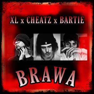 收聽XL的BRAWA (feat. Cheatz & BarTie) (Explicit)歌詞歌曲