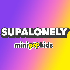 收聽Minipop Kids的Supalonely歌詞歌曲