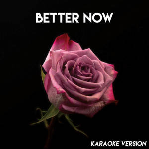 收聽Vibe2Vibe的Better Now (Karaoke Version) (Explicit) (Karaoke Version|Explicit)歌詞歌曲