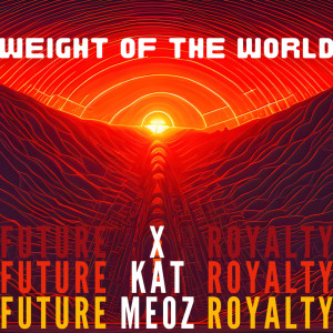 Dengarkan lagu Weight of the World nyanyian Future Royalty dengan lirik