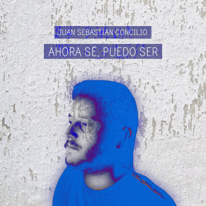 收聽Juan Sebastián Concilio的Ahora Sé, Puedo Ser歌詞歌曲