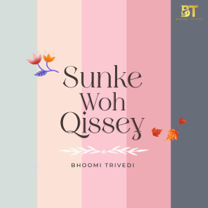 收聽Bhoomi Trivedi的Sunke Woh Qissey歌詞歌曲