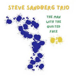 อัลบัม The Man With the Quilted Face (feat. Michael O'Brien & Todd Isler) ศิลปิน Steve Sandberg