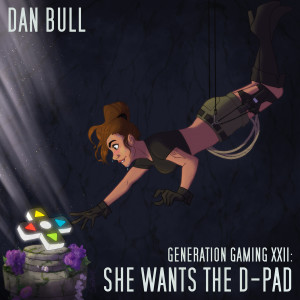 Album Generation Gaming XXII: She Wants the D-Pad (Explicit) from Dan Bull