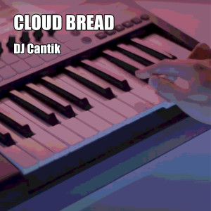 อัลบัม Cloud Bread ศิลปิน DJ Cantik