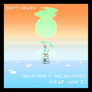 Album Vacation y Vacaciones (feat. Jon Z) (Explicit) oleh The Dirty Heads