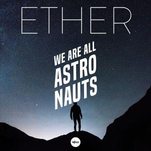 收聽We Are All Astronauts的Ether (Instrumental)歌詞歌曲