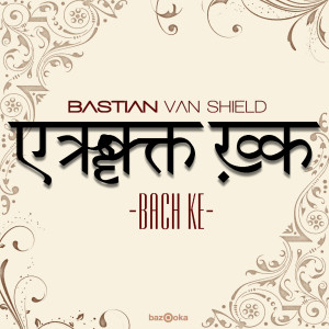 Bastian Van Shield的專輯Bach Ke