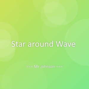 Listen to Star around Wave song with lyrics from Mr Johnson