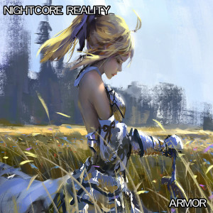 收聽Nightcore Reality的Armor歌詞歌曲
